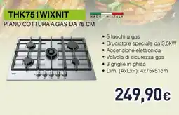 Unieuro THK751WIXNIT PIANO COTTURA A GAS DA 75 CM offerta