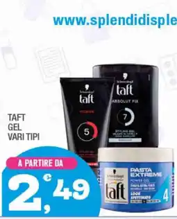 Splendidi e Splendenti TAFT GEL VARI TIPI offerta