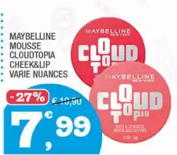 Splendidi e Splendenti MAYBELLINE MOUSSE CLOUDTOPIA CHEEK&LIP VARIE NUANCES offerta
