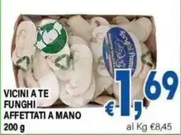 DEM Vicini a te Funghi affettati a mano offerta