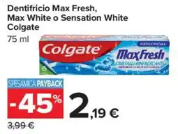 Carrefour Market Dentifricio Max Fresh Max White o Sensation White Colgate offerta