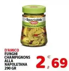 Premium Supermercati D'amico funghi champignons alla napoletana offerta