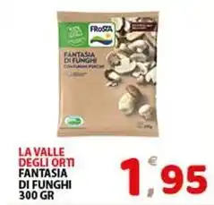 Premium Supermercati La valle degli ort fantasia di funghi offerta