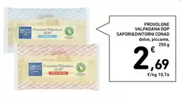 Conad Superstore Provolone valpadana dop Sapori&Dintorni Conad offerta