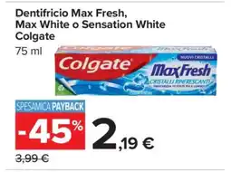 Carrefour Dentifricio Max Fresh, Max White o Sensation White Colgate offerta