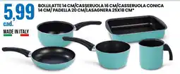 Eurospin BOLLILATTE 14 CM/CASSERUOLA 16 CM/CASSERUOLA CONICA 14 CM/PADELLA 20 CM/LASAGNERA 25X18 CM* offerta