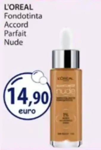 Acqua & Sapone L'OREAL Fondotinta Accord Parfait Nude offerta
