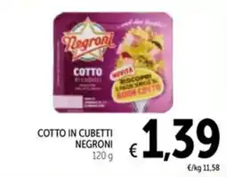 Spazio Conad COTTO IN CUBETTI NEGRONI offerta