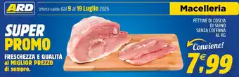 Ard Discount Fettine di coscia di suino senza cotenna offerta