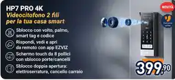 Unieuro HP7 PRO 4K Videocitofono 2 fili offerta
