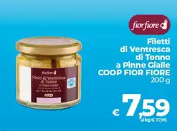 Ipercoop Filetti di Ventresca di Tonno a Pinne Gialle COOP FIOR FIORE offerta