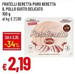 IperFamila Fratelli Beretta Puro Beretta Il Pollo Gusto Delicato offerta