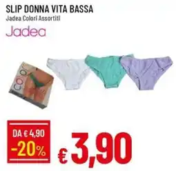 IperFamila SLIP DONNA VITA BASSA Jadea offerta