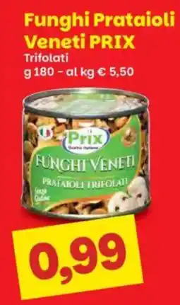 Prix Quality Funghi Prataioli Veneti PRIX offerta