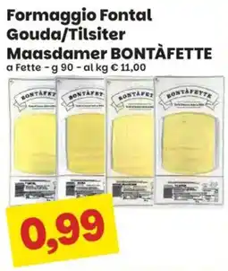 Prix Quality Formaggio Fontal Gouda/Tilsiter Maasdammer BONTÀFETTE offerta