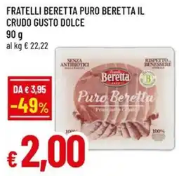 A&O Fratelli Beretta Puro Beretta Il Crudo Gusto Dolce offerta
