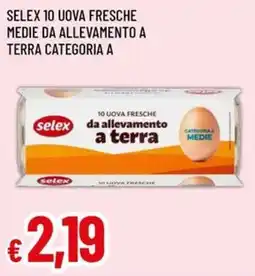 A&O SELEX 10 UOVA FRESCHE MEDIE DA ALLEVAMENTO A TERRA CATEGORIA A offerta