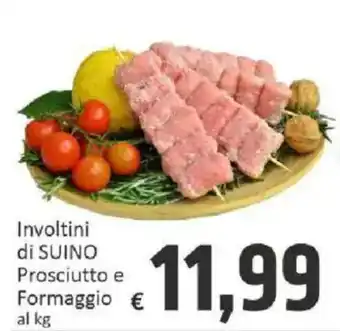 Paghi Poco Involtini di SUINO Prosciutto e Formaggio offerta