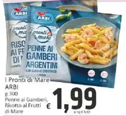 Paghi Poco I Pronti di Mare ARBI Penne ai Gamberi, Risotto ai Frutti di Mare offerta
