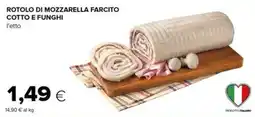 Tigre Rotolo di mozzarella farcito cotto e funghi offerta