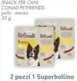 Conad Superstore Snack per cani conad petfriends offerta