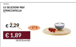 Prezzemolo e Vitale LE SELEZIONI P&V STRACCIATELLA offerta
