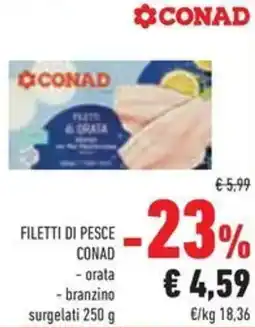 Conad Superstore Filetti di pesce Conad offerta