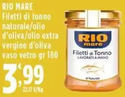 Rossotono Carrefour Rio mare filetti di tonno naturale/olio d'oliva/olio extra vergine d'oliva vaso vetro offerta