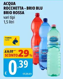 Tigros Acqua Rocchetta - Brio Blu Brio Rossa offerta