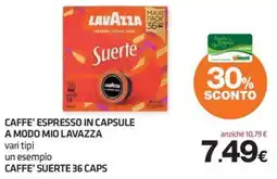 Superconti CAFFE' ESPRESSO IN CAPSULE A MODO MIO LAVAZZA CAFFE' SUERTE offerta