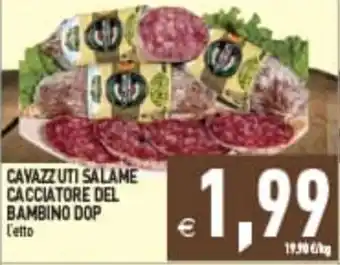 Supermercati Agorà CAVAZZUTI SALAME CACCIATORE DEL BAMBINO DOP offerta
