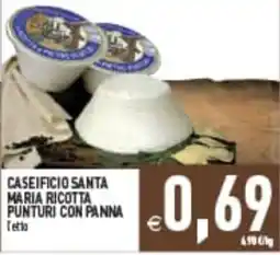 Supermercati Agorà CASEIFICIO SANTA MARIA RICOTTA PUNTURI CON PANNA offerta