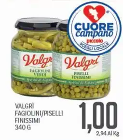 Supermercati Piccolo Valgrì Fagiolini/Piselli Finissimi offerta