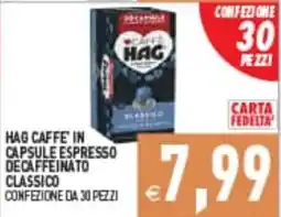 Supermercati Agorà HAG CAFFE' IN CAPSULE ESPRESSO DECAFFEINATO CLASSICO offerta