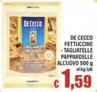 Top Supermercati DE CECCO FETTUCCINE - TAGLIATELLE PAPPARDELLE ALL'UOVO offerta