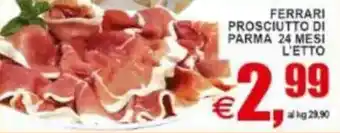 Pewex Ferrari prosciutto di parma 24 mesi offerta