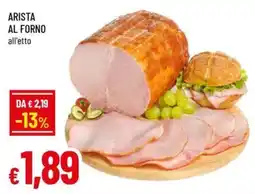 Famila ARISTA AL FORNO all'etto offerta
