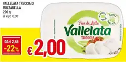 Famila Vallelata Treccia di Mozzarella offerta