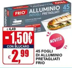 Il Gigante ALLUMINIO PRETAGLIATI FRIO offerta