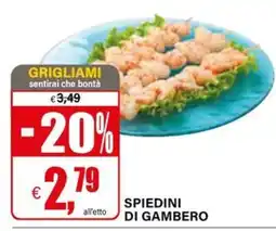 Il Gigante GRIGLIAMI SPIEDINI DI GAMBERO offerta