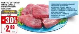 Il Gigante FILETTO DI TONNO PINNE GIALLE SUPERFROZEN offerta