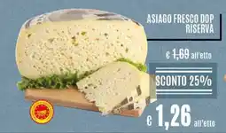 Il Gigante ASIAGO FRESCO DOP RISERVA offerta