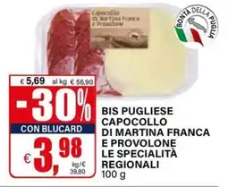 Il Gigante BIS PUGLIESE CAPOCOLLO DI MARTINA FRANCA E PROVOLONE LE SPECIALITÀ REGIONALI offerta