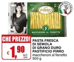 Il Gigante Pasta fresca di semola di grano duro pastificio pirro maccheroni al feretto offerta