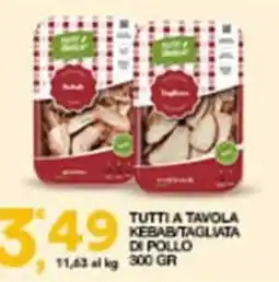 Sisa Tutti a tavola kebab/tagliata di pollo offerta