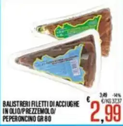 Supermercati EffePiù BALISTRERI FILETTI DI ACCIUGHE IN OLIO/PREZZEMOLO/PEPERONCINO offerta