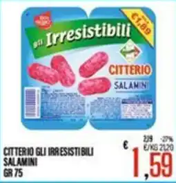 Supermercati EffePiù CITTERIO GLI IRRESISTIBILI SALAMINI offerta