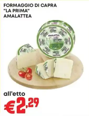 Pam FORMAGGIO DI CAPRA "LA PRIMA" AMALATTEA offerta