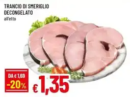 Famila Superstore Trancio di smeriglio decongelato offerta