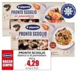 Il Gigante il gigante PRONTO SCOGLIО bianco o al pomodoro offerta